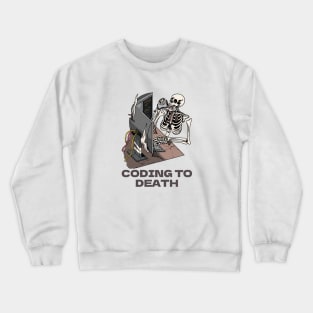 Coding To Death Crewneck Sweatshirt